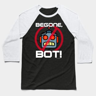 Begone, Bot! (Part 1) Baseball T-Shirt